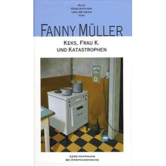 Fanny Mller - Keks, Frau K. und Katastrophen: Alle Geschichten und 39 mehr 